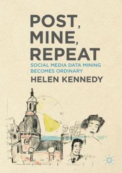 Hardcover Post, Mine, Repeat: Social Media Data Mining Becomes Ordinary Book