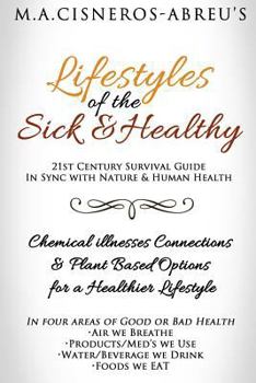 Lifestyles of the Sick & Healthy: Chemical-Illness Connections & Plant Options for Better Health