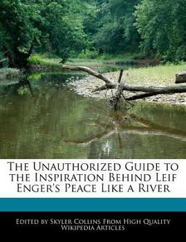 Paperback The Unauthorized Guide to the Inspiration Behind Leif Enger's Peace Like a River Book