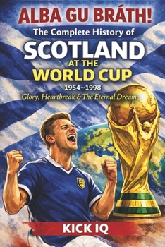 The Complete History of England at the World Cup 1930 - 2022: Glory, Heartbreak & The Eternal Dream