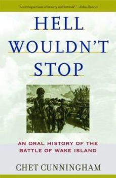 Hell Wouldn't Stop: An Oral History of the Battle of Wake Island