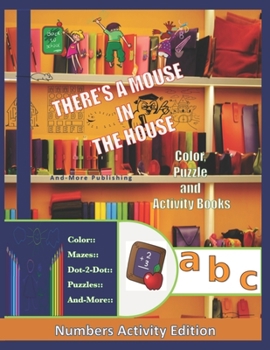 Paperback A Mouse In The House Color Puzzle and Activity Book: Numbers Activity Editiion Book