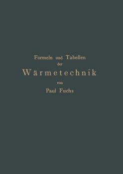 Paperback Formeln Und Tabellen Der Wärmetechnik: Zum Gebrauch Bei Versuchen in Dampf-, Gas- Und Hüttenbetrieben [German] Book