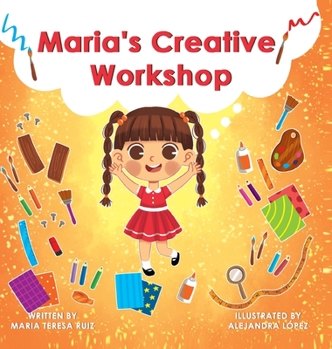 Hardcover Maria's Creative Workshop: A Story that supports creativity in young children Book