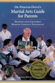 Paperback Dr. Webster-Doyle's Martial Arts Guide for Parents: Helping Your Children Resolve Conflict Peacefully Book