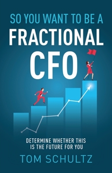 Paperback So You Want to be a Fractional CFO: Determine Whether This is the Future For You Book