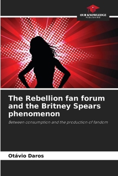 The Rebellion fan forum and the Britney Spears phenomenon