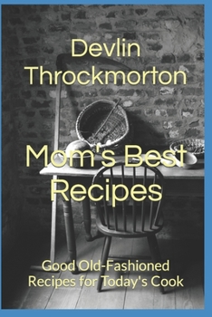 Paperback Mom's Best Recipes: Good Old-Fashioned Recipes for Today's Cook Book