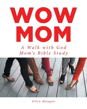 Paperback Wow Mom: A Walk with God: Mom's Bible Study Book