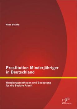 Paperback Prostitution Minderjähriger in Deutschland: Handlungsmethoden und Bedeutung für die Soziale Arbeit [German] Book