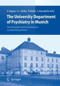 Paperback The University Department of Psychiatry in Munich: From Kraepelin and His Predecessors to Molecular Psychiatry Book