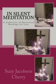 Paperback In Silent Meditation: A Collection of Devotional Readings for Lent Book
