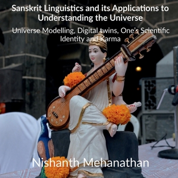 Paperback Sanskrit Linguistics and its Applications to Understanding the Universe Book