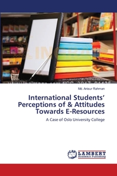 Paperback International Students' Perceptions of & Attitudes Towards E-Resources Book