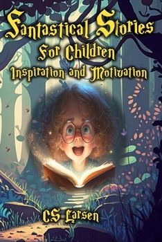 Paperback Fantastical Stories For Children - Inspiration and Motivation Book