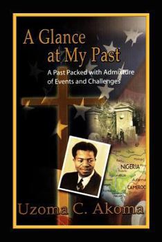 Paperback A Glance at My Past: A Past Packed with Admixture of Events and Challenges Book