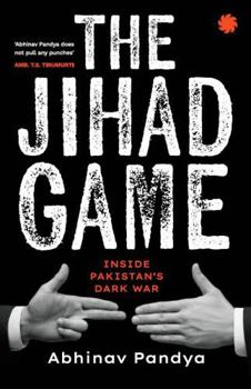 THE JIHAD GAME : Inside Pakistan’s Dark War