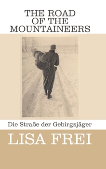 Hardcover The Road of the Mountaineers: Die Straße der Gebirgsjäger Book