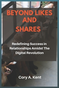 Paperback Beyond Likes and Shares: Redefining Success in Relationships Amidst the Digital Revolution Book