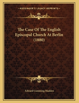 The Case Of The English Episcopal Church At Berlin (1880)