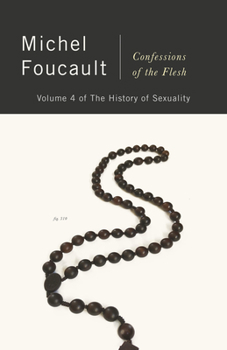 Paperback Confessions of the Flesh: The History of Sexuality, Volume 4 Book