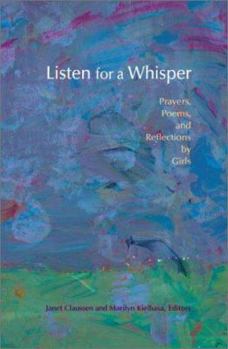 Paperback Listen for a Whisper: Prayers, Poems, and Reflections by Girls Book