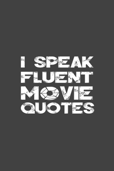 Paperback I Speak Fluent Movie Quotes: Funny Notebook, Sarcasm Writing Notebook Journal, Gag Gift 6x9 Notebook Book