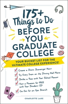 Paperback 175+ Things to Do Before You Graduate College: Your Bucket List for the Ultimate College Experience! Book
