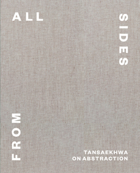 Hardcover From All Sides: Tansaekhwa on Abstraction Book