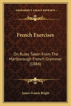 French Exercises: On Rules Taken from the Marlborough French Grammar