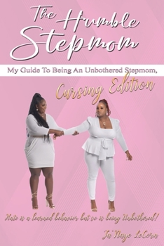 Paperback The Humble Stepmom: My Guide To Being An Unbothered Stepmom, Cursing Edition [Large Print] Book