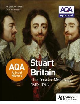 Paperback Aqa A-Level History: Stuart Britain and the Crisis of Monarchy 1603-1702 Book