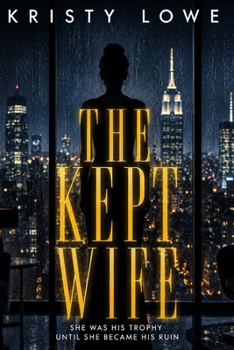 Paperback The Kept Wife: She Was His Trophy Until She Became His Ruin Book
