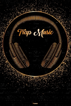 Trap Music Planner: Trap Music Golden Headphones Music Calendar 2020 - 6 x 9 inch 120 pages gift
