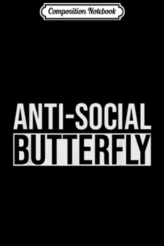 Paperback Composition Notebook: Anti Social Butterfly Journal/Notebook Blank Lined Ruled 6x9 100 Pages Book