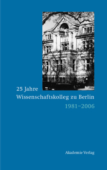 Hardcover 25 Jahre Wissenschaftskolleg Zu Berlin: 1981-2006 [German] Book