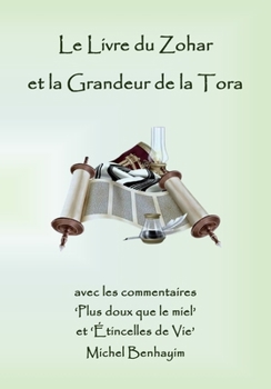 Le Livre du Zohar: la Grandeur de la Tora: Matok MiDvach (Le Zohar avec Matok MiDvach) (French Edition)