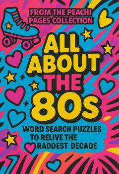 All about the '80s Word Search: Puzzles to Relive the Raddest Decade (PeaChi Pages Puzzle Books - Word Search)