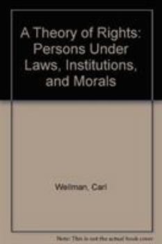 Hardcover A Theory of Rights: Persons Under Laws, Institutions, and Morals Book