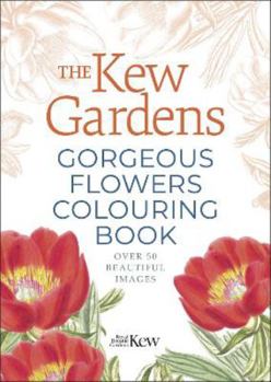 Paperback The Kew Gardens Gorgeous Flowers Colouring Book