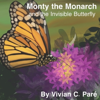 Paperback Monty the Monarch and the Invisible Butterfly Book