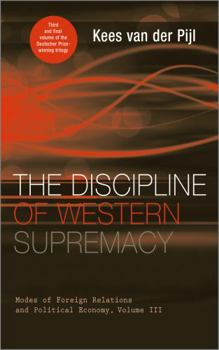 Hardcover The Discipline of Western Supremacy: Modes of Foreign Relations and Political Economy, Volume III Book