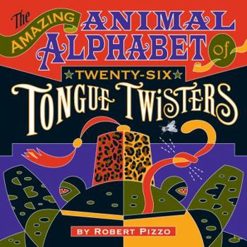 Hardcover The Amazing Animal Alphabet of Twenty-Six Tongue Twisters Book