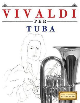 Paperback Vivaldi Per Tuba: 10 Pezzi Facili Per Tuba Libro Per Principianti [Italian] Book