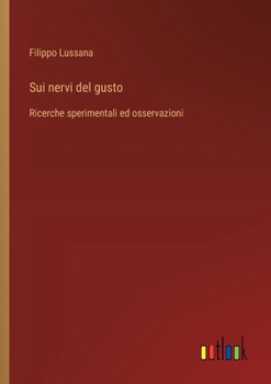 Sui nervi del gusto: Ricerche sperimentali ed osservazioni (Italian Edition)