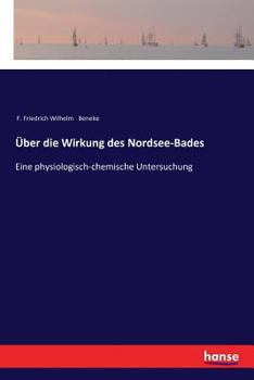 Paperback Über die Wirkung des Nordsee-Bades: Eine physiologisch-chemische Untersuchung [German] Book