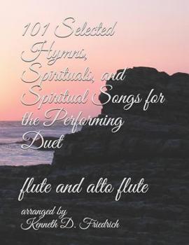 Paperback 101 Selected Hymns, Spirituals, and Spiritual Songs for the Performing Duet: flute and alto flute Book