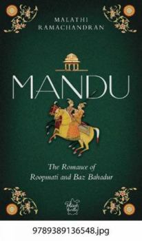 Mandu:: The Romance of Roopmati and Baz Bahadur