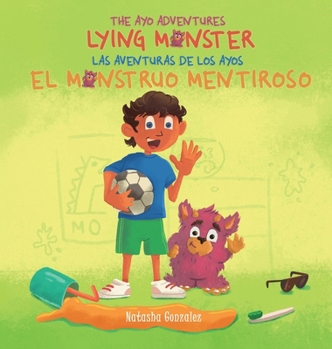 Hardcover Lying Monster/El Monstruo Mentiroso (The Ayo Adventures) - (Bilingual - English & Spanish) Book