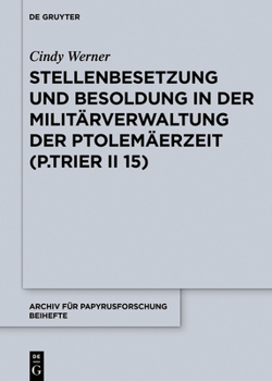 Stellenbesetzung Und Besoldung in Der Milit�rverwaltung Der Ptolem�erzeit (P.Trier II 15)